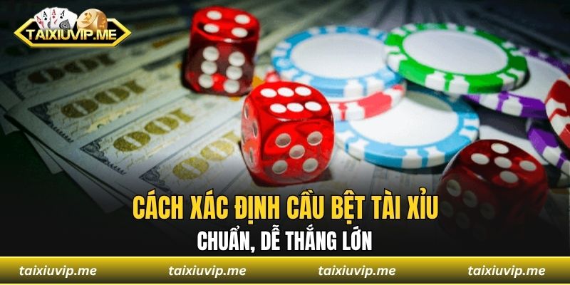 Cầu Bệt Tài Xỉu - Cách Nhận Biết Và Áp Dụng Dễ Trúng Nhất Cách xác định cầu bệt tài xỉu chuẩn, dễ thắng lớn