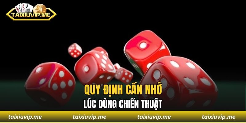 Chiến Thuật Chơi Tài Xỉu Nâng Phần Trăm Thắng Lên Cao Quy định cần nhớ lúc dùng chiến thuật