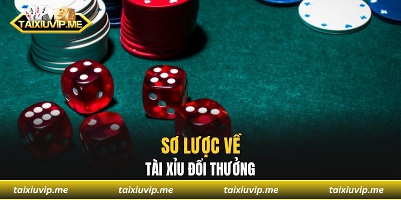 Sơ lược về tài xỉu đổi thưởng